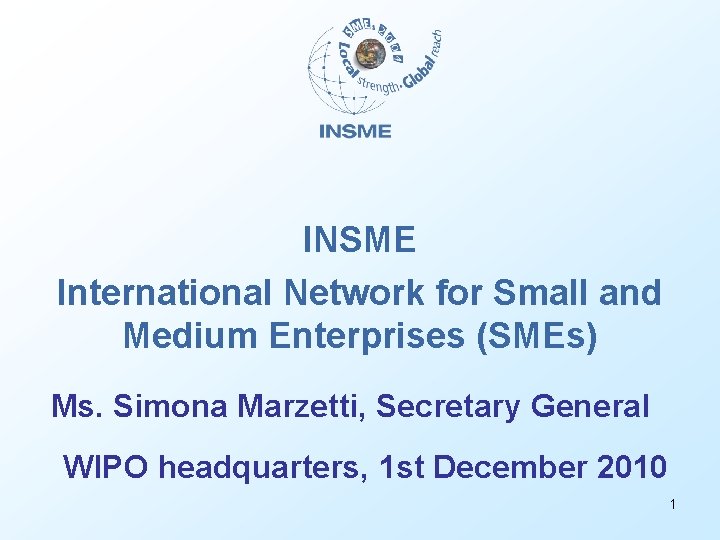 INSME International Network for Small and Medium Enterprises (SMEs) Ms. Simona Marzetti, Secretary General