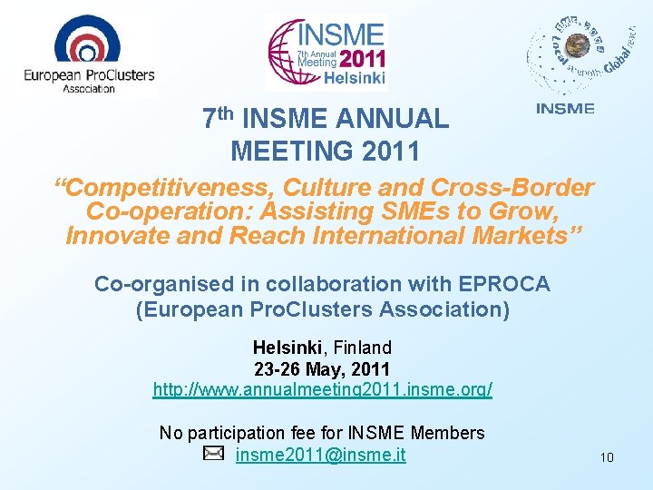 7 th INSME ANNUAL MEETING 2011 “Competitiveness, Culture and Cross-Border Co-operation: Assisting SMEs to