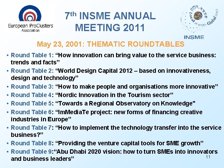 7 th INSME ANNUAL MEETING 2011 May 23, 2001: THEMATIC ROUNDTABLES • Round Table
