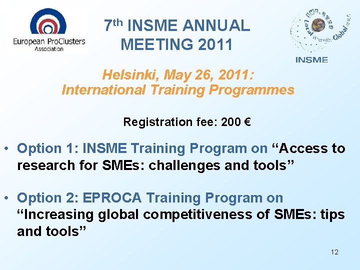 7 th INSME ANNUAL MEETING 2011 Helsinki, May 26, 2011: International Training Programmes Registration