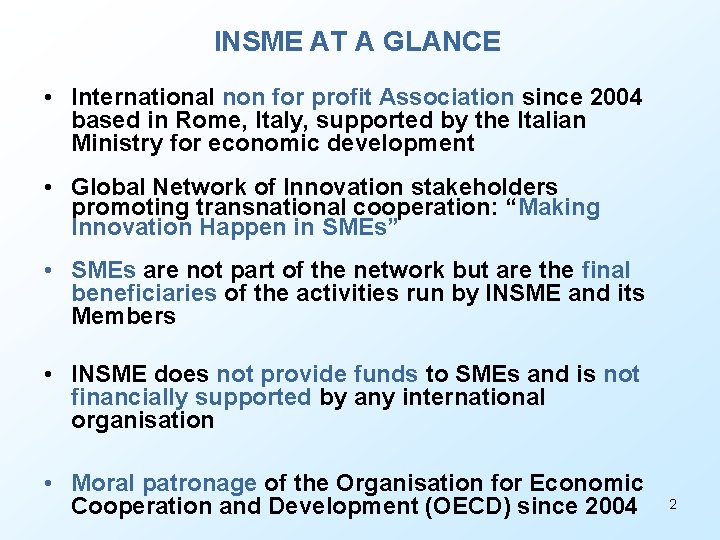 INSME AT A GLANCE • International non for profit Association since 2004 based in