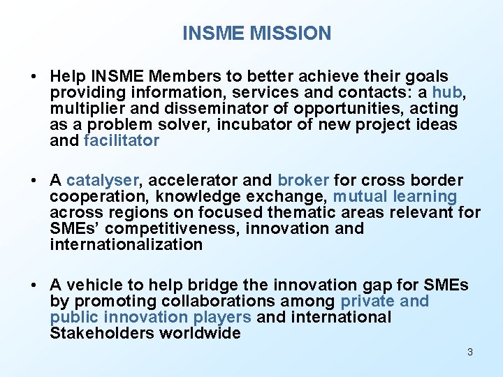 INSME MISSION • Help INSME Members to better achieve their goals providing information, services