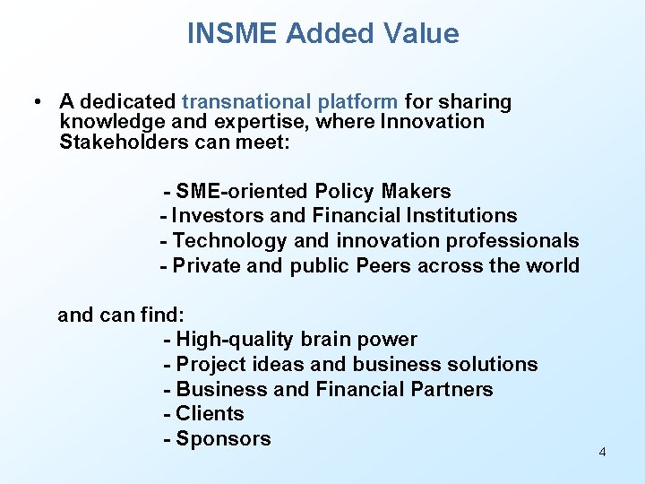 INSME Added Value • A dedicated transnational platform for sharing knowledge and expertise, where