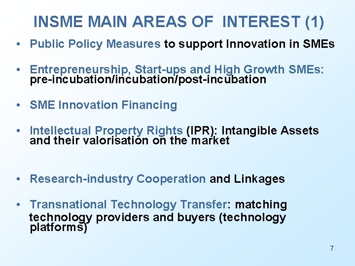 INSME MAIN AREAS OF INTEREST (1) • Public Policy Measures to support Innovation in