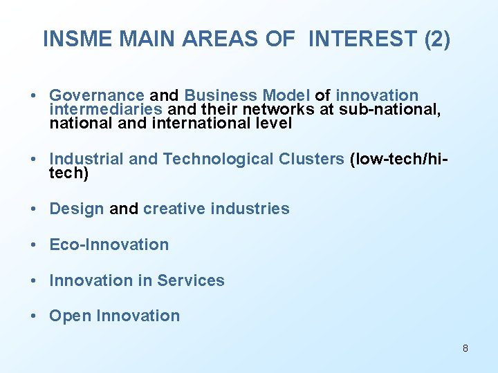 INSME MAIN AREAS OF INTEREST (2) • Governance and Business Model of innovation intermediaries