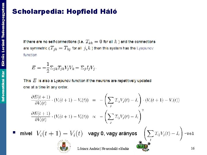 Eötvös Loránd Tudományegyetem Informatikai Kar Scholarpedia: Hopfield Háló § mivel vagy 0, vagy arányos