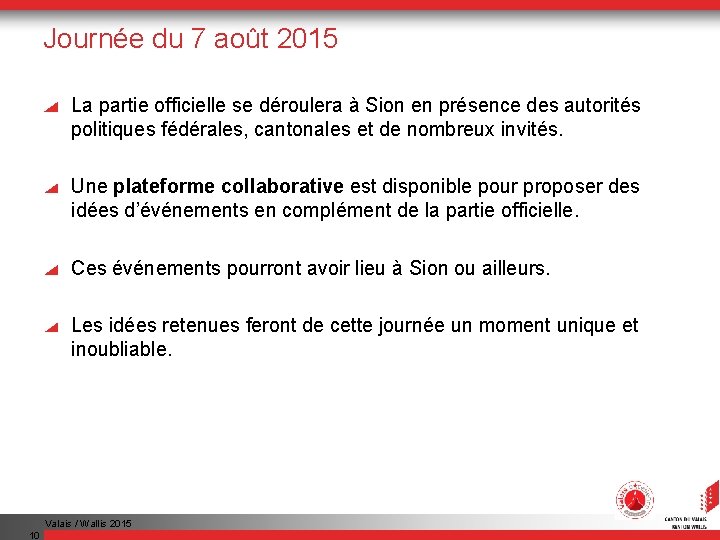 Journée du 7 août 2015 La partie officielle se déroulera à Sion en présence