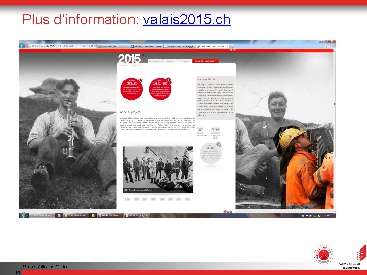 Plus d’information: valais 2015. ch Valais / Wallis 2015 14 