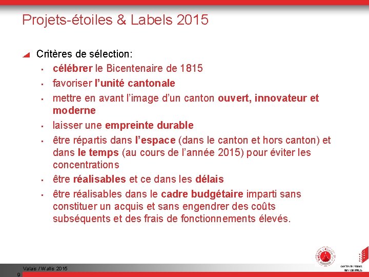 Projets-étoiles & Labels 2015 Critères de sélection: • célébrer le Bicentenaire de 1815 •