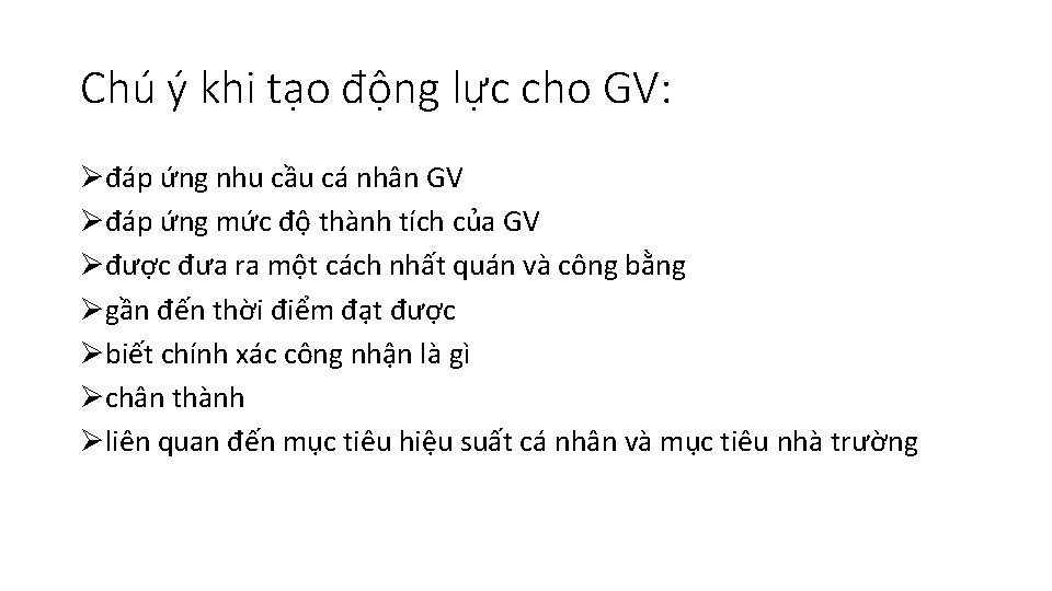 Chú ý khi tạo động lực cho GV: đáp ứng nhu cầu cá nhân