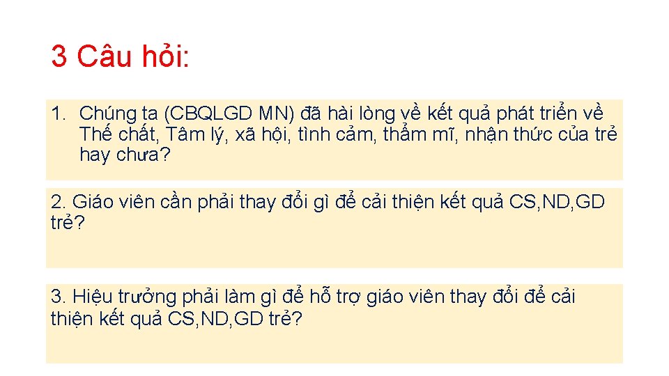 3 Câu hỏi: 1. Chúng ta (CBQLGD MN) đã hài lòng về kết quả