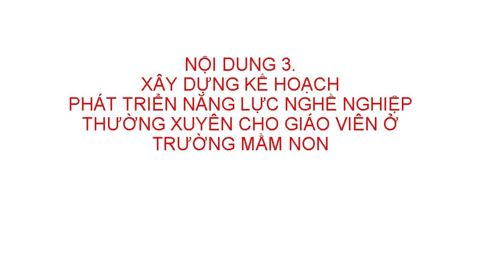 NỘI DUNG 3. X Y DỰNG KẾ HOẠCH PHÁT TRIỂN NĂNG LỰC NGHỀ NGHIỆP