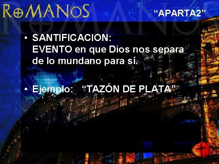 “APARTA 2” • SANTIFICACION: EVENTO en que Dios nos separa de lo mundano para