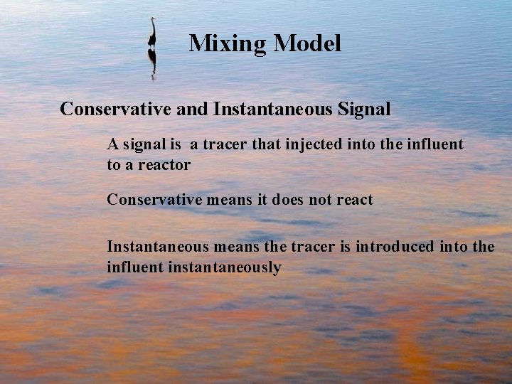Mixing Model Conservative and Instantaneous Signal A signal is a tracer that injected into