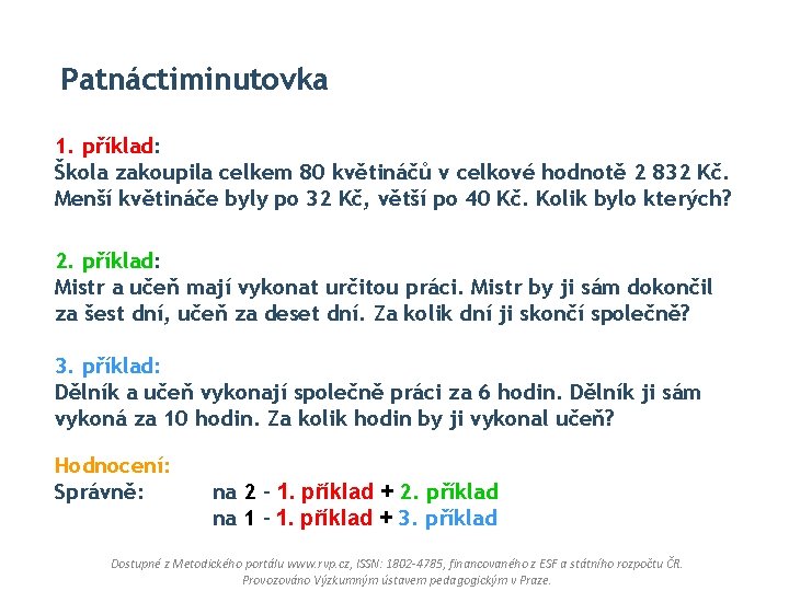 Patnáctiminutovka 1. příklad: Škola zakoupila celkem 80 květináčů v celkové hodnotě 2 832 Kč.