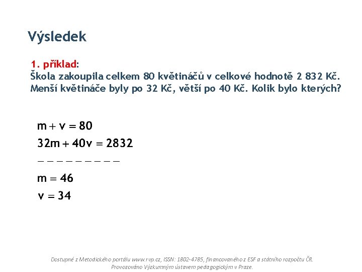 Výsledek 1. příklad: Škola zakoupila celkem 80 květináčů v celkové hodnotě 2 832 Kč.