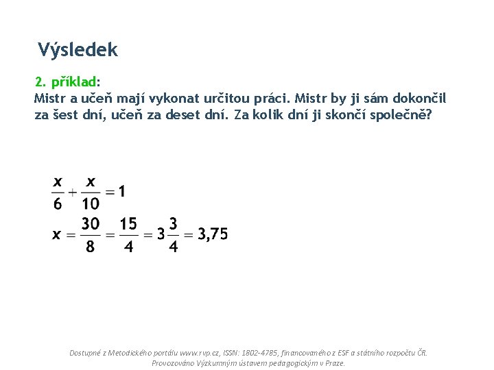 Výsledek 2. příklad: Mistr a učeň mají vykonat určitou práci. Mistr by ji sám