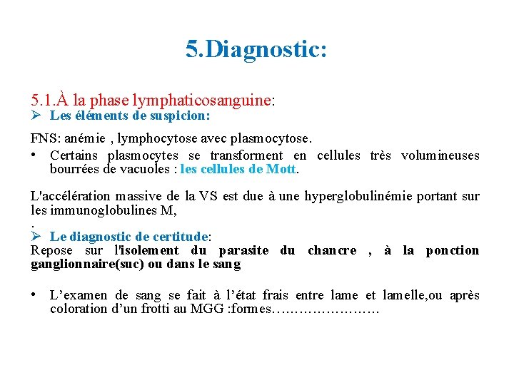 5. Diagnostic: 5. 1. À la phase lymphaticosanguine: Ø Les éléments de suspicion: FNS: