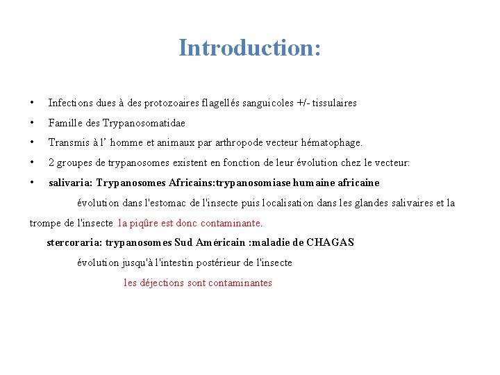 Introduction: • Infections dues à des protozoaires flagellés sanguicoles +/- tissulaires • Famille des
