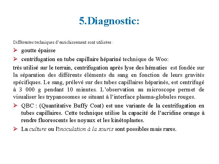 5. Diagnostic: Différentes techniques d’enrichissement sont utilisées : Ø goutte épaisse Ø centrifugation en