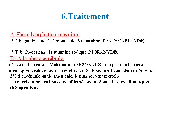 6. Traitement A-Phase lymphatico sanguine: *T. b. gambiense : l’iséthionate de Pentamidine (PENTACARINAT®). *