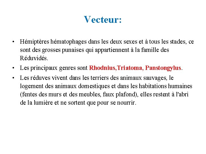 Vecteur: • Hémiptères hématophages dans les deux sexes et à tous les stades, ce