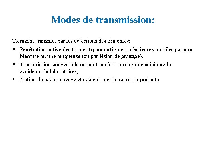 Modes de transmission: T. cruzi se transmet par les déjections des triatomes: : §