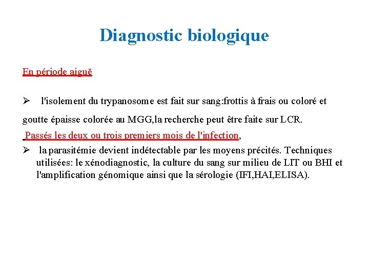 Diagnostic biologique En période aiguë Ø l'isolement du trypanosome est fait sur sang: frottis