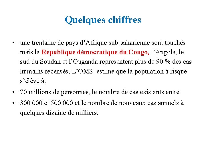 Quelques chiffres • une trentaine de pays d’Afrique sub-saharienne sont touchés mais la République