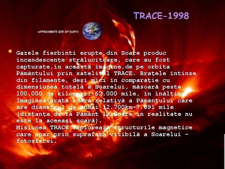 TRACE-1998 § Gazele fierbinti erupte din Soare produc incandescenţe strălucitoare, care au fost capturate,