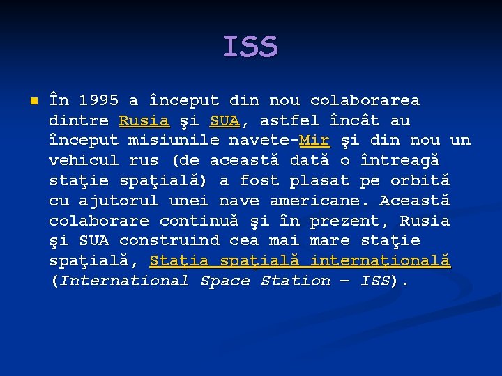 ISS n În 1995 a început din nou colaborarea dintre Rusia şi SUA, astfel