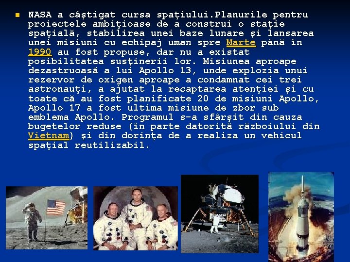 n NASA a câştigat cursa spaţiului. Planurile pentru proiectele ambiţioase de a construi o