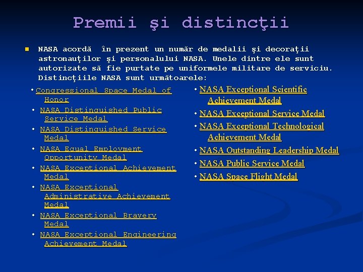 Premii şi distincţii n NASA acordă în prezent un număr de medalii şi decoraţii