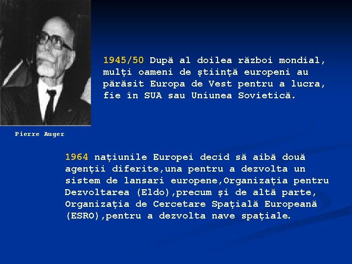 1945/50 După al doilea război mondial, mulţi oameni de ştiinţă europeni au părăsit Europa