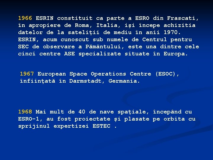 1966 ESRIN constituit ca parte a ESRO din Frascati, în apropiere de Roma, Italia,