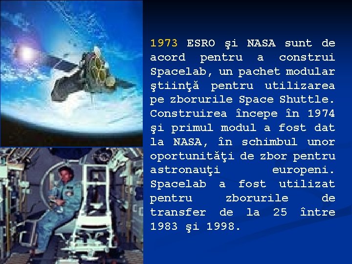 1973 ESRO şi NASA sunt de acord pentru a construi Spacelab, un pachet modular