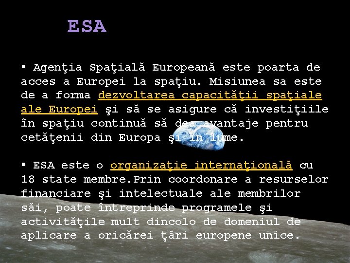 ESA § Agenţia Spaţială Europeană este poarta de acces a Europei la spaţiu. Misiunea