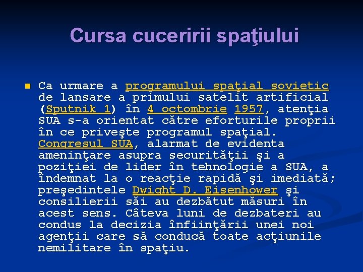 Cursa cuceririi spaţiului n Ca urmare a programului spaţial sovietic de lansare a primului