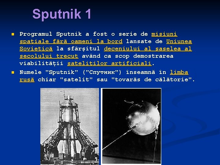 Sputnik 1 n n Programul Sputnik a fost o serie de misiuni spaţiale fără