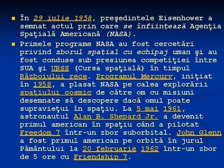 n n În 29 iulie 1958, preşedintele Eisenhower a semnat actul prin care se