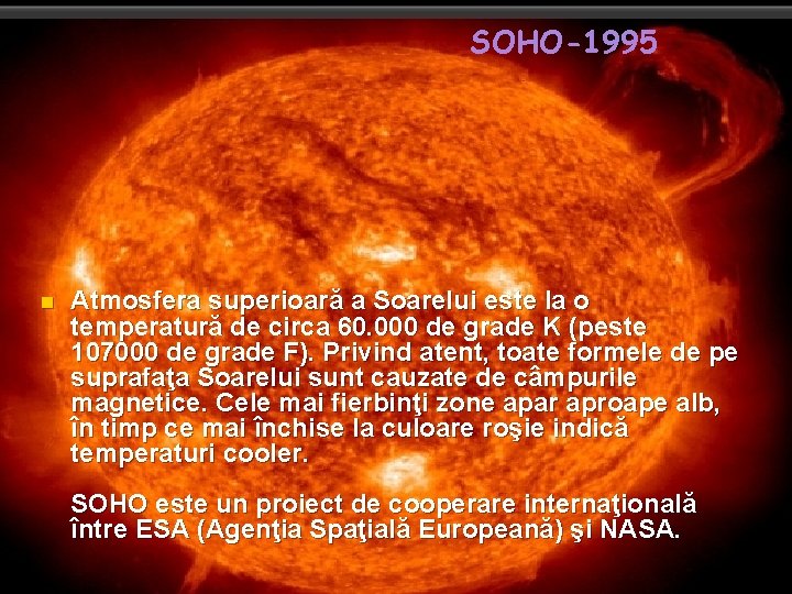 SOHO-1995 n Atmosfera superioară a Soarelui este la o temperatură de circa 60. 000