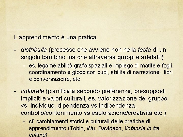 L’apprendimento è una pratica - distribuita (processo che avviene non nella testa di un