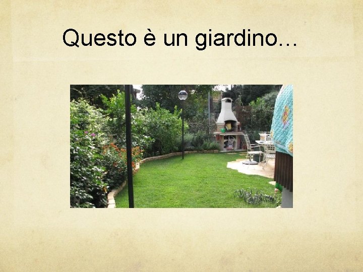 Questo è un giardino… 