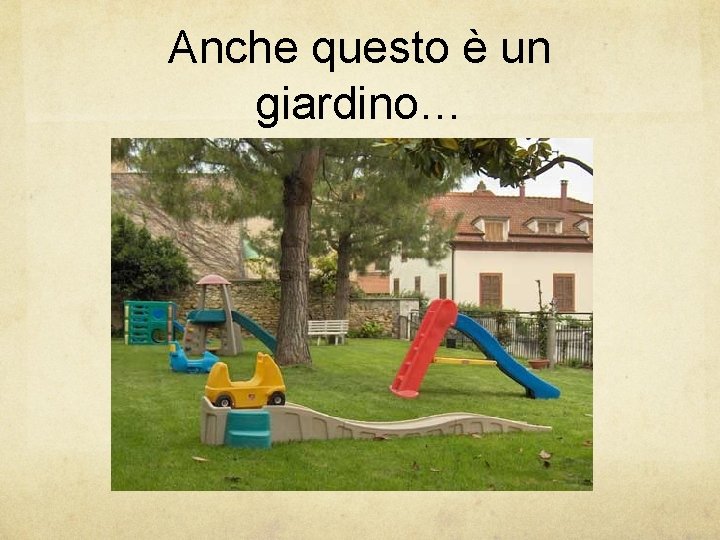 Anche questo è un giardino… 