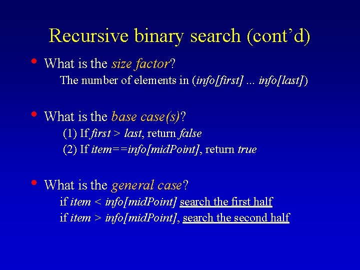 Recursive binary search (cont’d) • What is the size factor? The number of elements