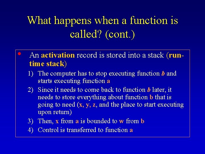 What happens when a function is called? (cont. ) • An activation record is