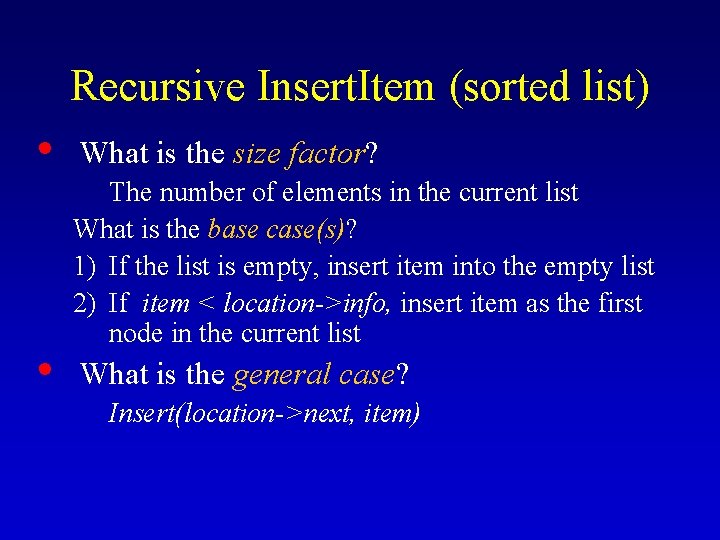 Recursive Insert. Item (sorted list) • • What is the size factor? The number