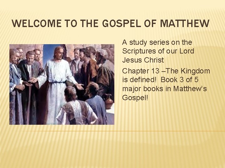 WELCOME TO THE GOSPEL OF MATTHEW A study series on the Scriptures of our