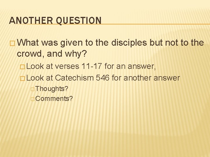 ANOTHER QUESTION � What was given to the disciples but not to the crowd,