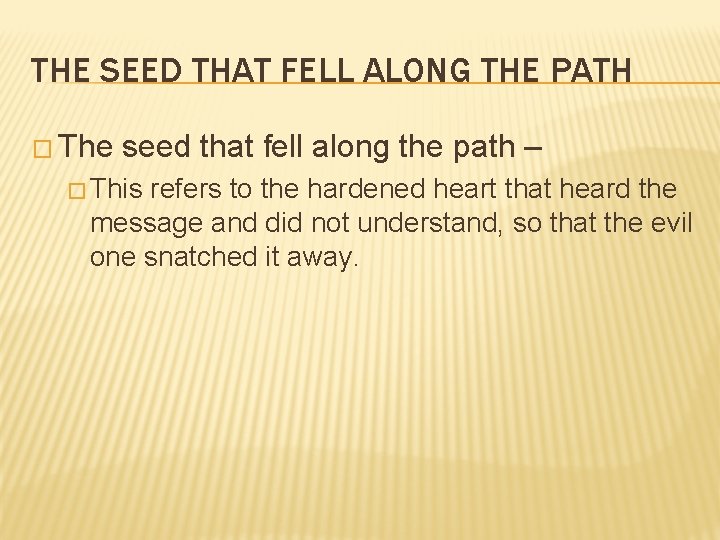 THE SEED THAT FELL ALONG THE PATH � The seed that fell along the